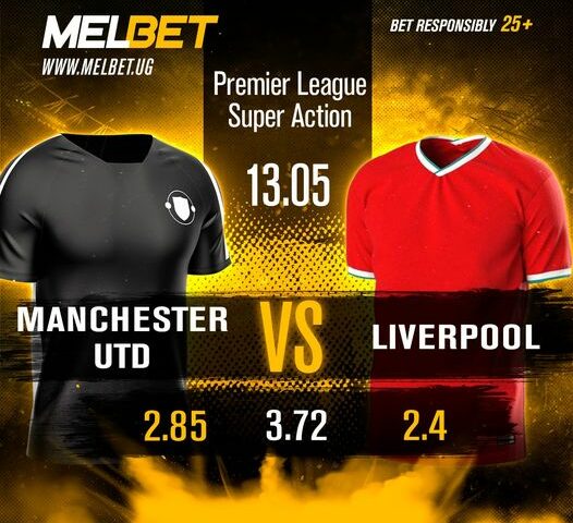 You Can’t Miss Winning This! Melbet Shoots ODDs High As Manchester United Battles Liverpool Tonight, See Lineup