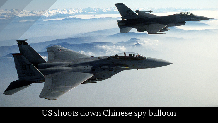 US Military Shoots Down Chinese ‘Spy’ Balloon, Beijing Furiously Responds
