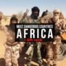 Terrorism & Political Turmoil: Here Are Top Five ‘Most Dangerous’ African Countries